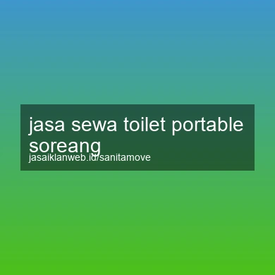 Jasa Sewa Toilet Portable Soreang