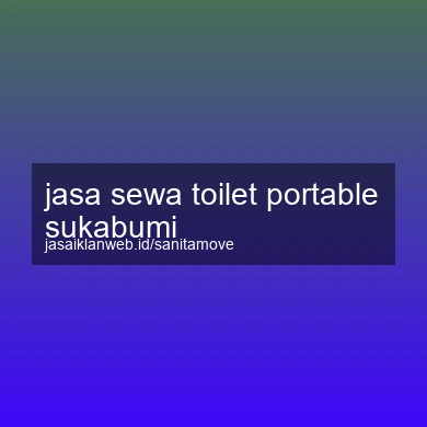 Jasa Sewa Toilet Portable Sukabumi