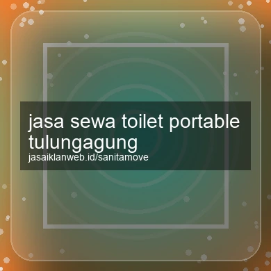 Jasa Sewa Toilet Portable Tulungagung