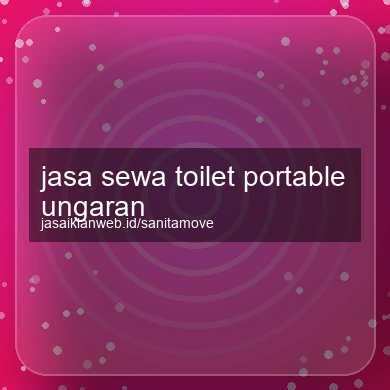 Jasa Sewa Toilet Portable Ungaran