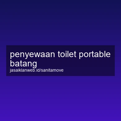 Penyewaan Toilet Portable Batang