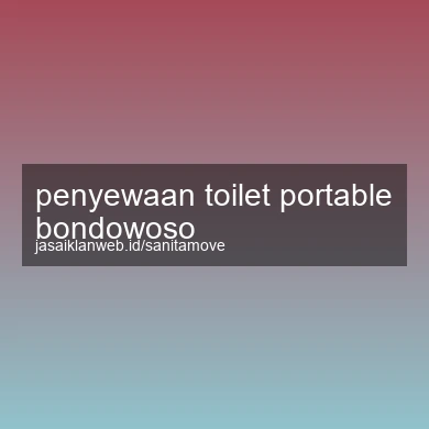 Penyewaan Toilet Portable Bondowoso