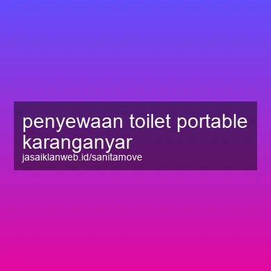 Penyewaan Toilet Portable Karanganyar
