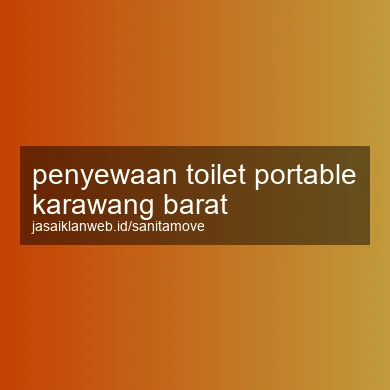 Penyewaan Toilet Portable Karawang Barat