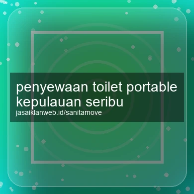 Penyewaan Toilet Portable Kepulauan Seribu
