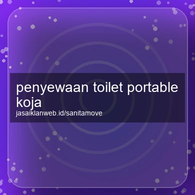 Penyewaan Toilet Portable Koja