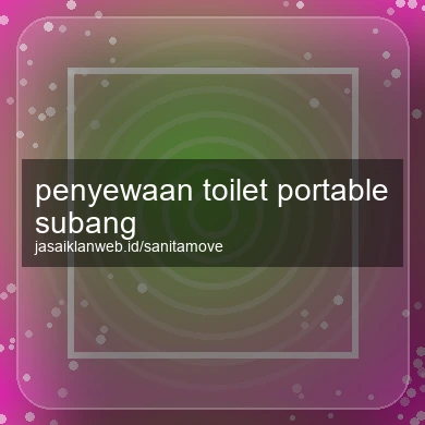 Penyewaan Toilet Portable Subang