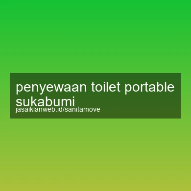 Penyewaan Toilet Portable Sukabumi