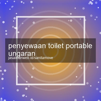 Penyewaan Toilet Portable Ungaran