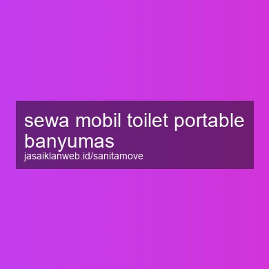 Sewa Mobil Toilet Portable Banyumas