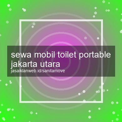 Sewa Mobil Toilet Portable Jakarta Utara