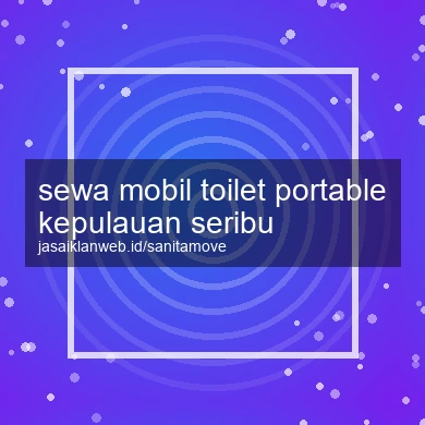 Sewa Mobil Toilet Portable Kepulauan Seribu