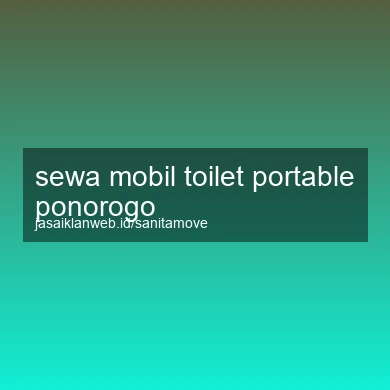 Sewa Mobil Toilet Portable Ponorogo