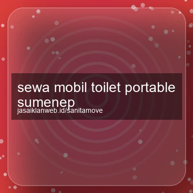 Sewa Mobil Toilet Portable Sumenep