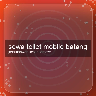 Sewa Toilet Mobile Batang