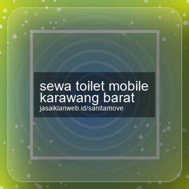 Sewa Toilet Mobile Karawang Barat