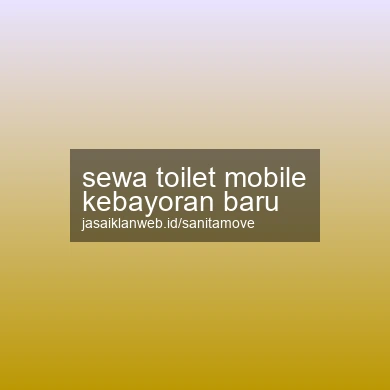 Sewa Toilet Mobile Kebayoran Baru