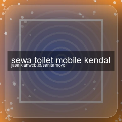 Sewa Toilet Mobile Kendal