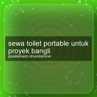 Sewa Toilet Portable Untuk Proyek Bangli
