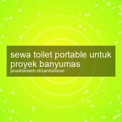Sewa Toilet Portable Untuk Proyek Banyumas