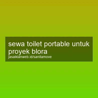 Sewa Toilet Portable Untuk Proyek Blora