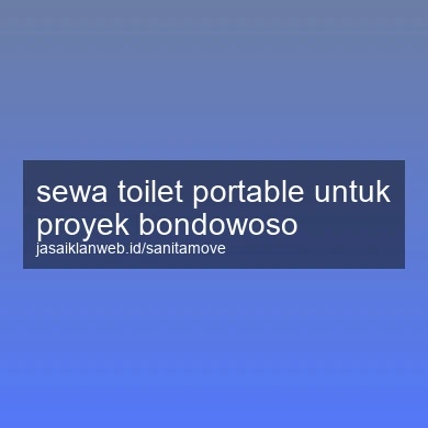 Sewa Toilet Portable Untuk Proyek Bondowoso
