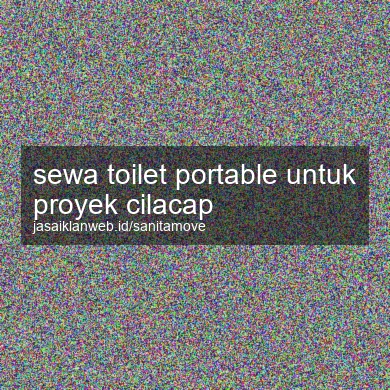 Sewa Toilet Portable Untuk Proyek Cilacap