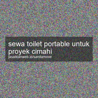 Sewa Toilet Portable Untuk Proyek Cimahi