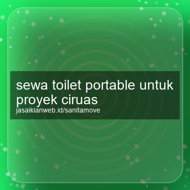 Sewa Toilet Portable Untuk Proyek Ciruas