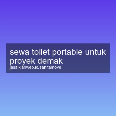 Sewa Toilet Portable Untuk Proyek Demak