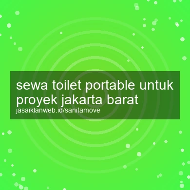 Sewa Toilet Portable Untuk Proyek Jakarta Barat