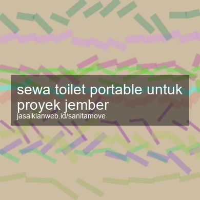 Sewa Toilet Portable Untuk Proyek Jember