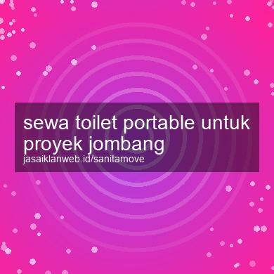 Sewa Toilet Portable Untuk Proyek Jombang