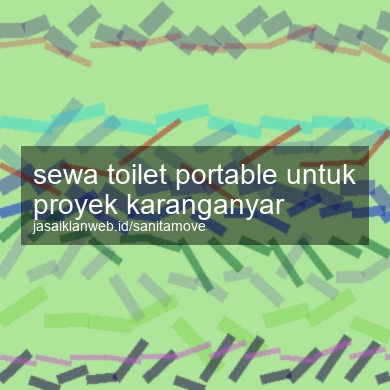 Sewa Toilet Portable Untuk Proyek Karanganyar