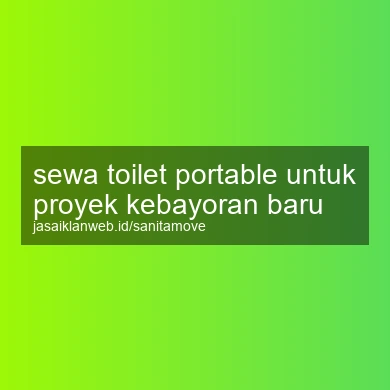 Sewa Toilet Portable Untuk Proyek Kebayoran Baru