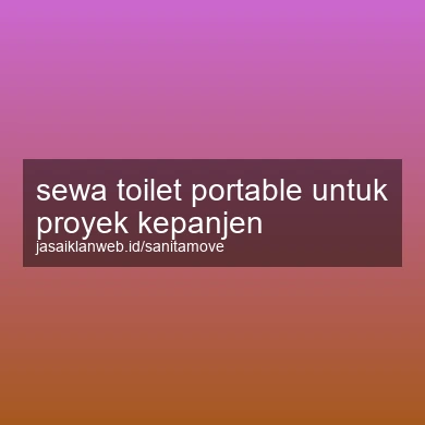 Sewa Toilet Portable Untuk Proyek Kepanjen