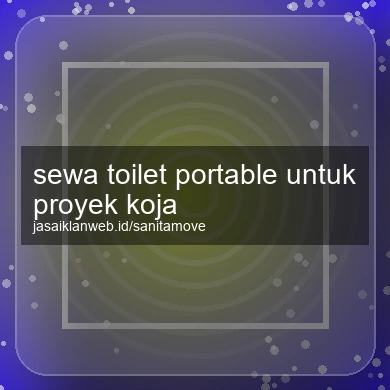 Sewa Toilet Portable Untuk Proyek Koja