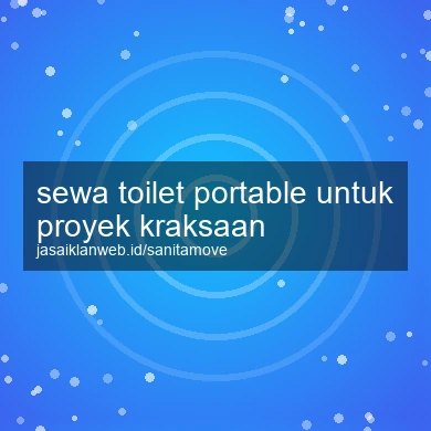 Sewa Toilet Portable Untuk Proyek Kraksaan