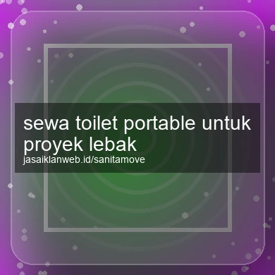 Sewa Toilet Portable Untuk Proyek Lebak