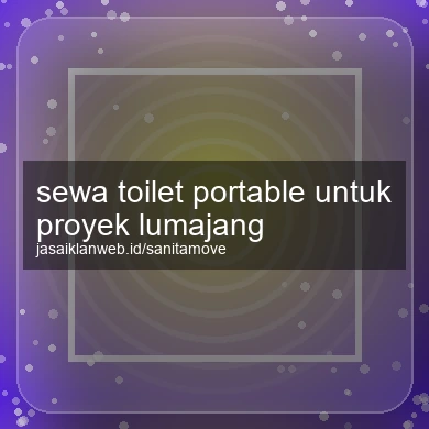 Sewa Toilet Portable Untuk Proyek Lumajang