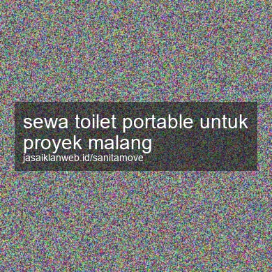 Sewa Toilet Portable Untuk Proyek Malang