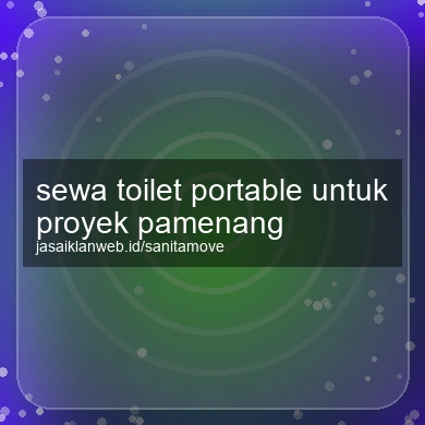 Sewa Toilet Portable Untuk Proyek Pamenang