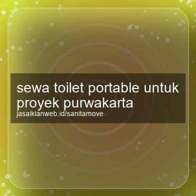 Sewa Toilet Portable Untuk Proyek Purwakarta