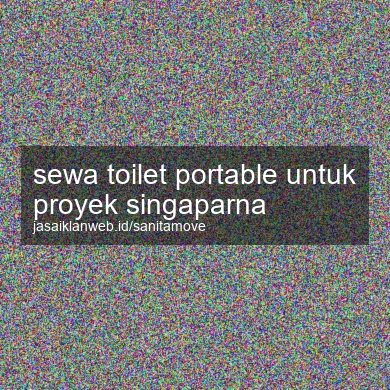 Sewa Toilet Portable Untuk Proyek Singaparna