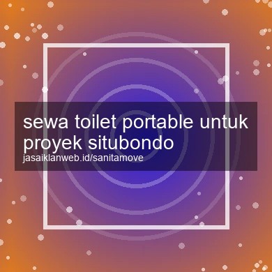 Sewa Toilet Portable Untuk Proyek Situbondo