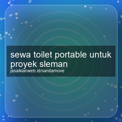 Sewa Toilet Portable Untuk Proyek Sleman