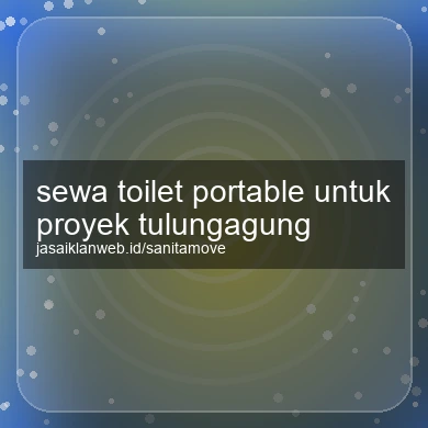 Sewa Toilet Portable Untuk Proyek Tulungagung