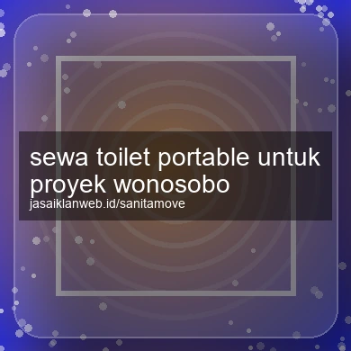 Sewa Toilet Portable Untuk Proyek Wonosobo