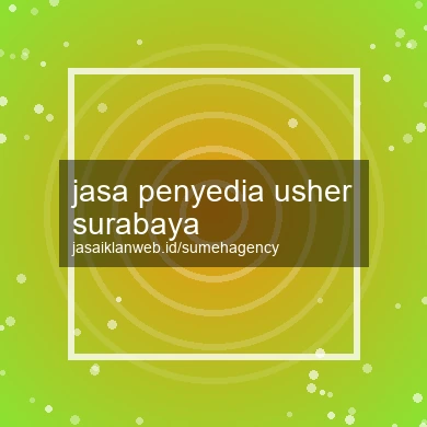 Jasa Penyedia Usher Surabaya