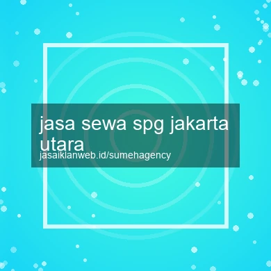 Jasa Sewa Spg Jakarta Utara